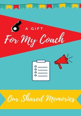 For My Coach: Journal Memories to Gift to Your Coach by Co, Petal Publishing