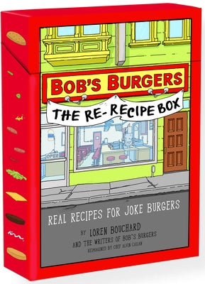Bobs Burgers (Tm) the Re-Recipe Box: Real Recipes for Joke Burgers by Bouchard, Loren