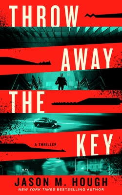 Throw Away the Key by Hough, Jason M.
