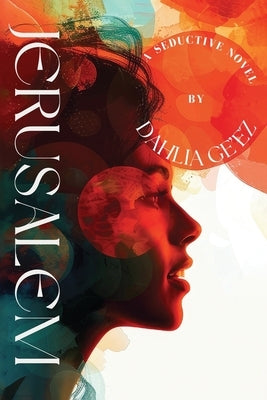 Jerusalem: A Seductive Novel by Ge'ez, Dahlia