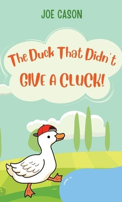 The Duck That Didn't Give a Cluck by Cason, Joe