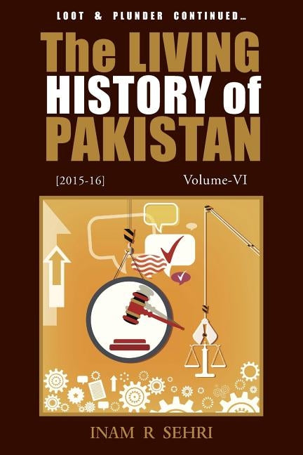The Living History of Pakistan (2015-2016): Volume VI by Sehri, Inam R.