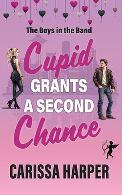 Cupid Grants a Second Chance by Harper, Carissa