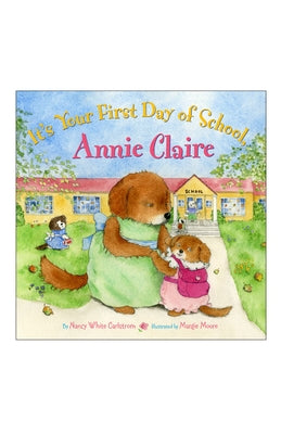 It's Your First Day of School, Annie Claire by Carlstrom, Nancy White