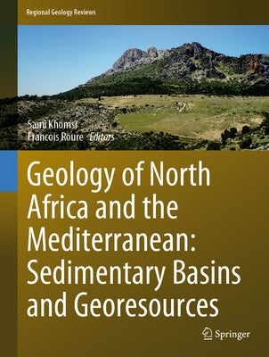 Geology of North Africa and the Mediterranean: Sedimentary Basins and Georesources by Khomsi, Sami