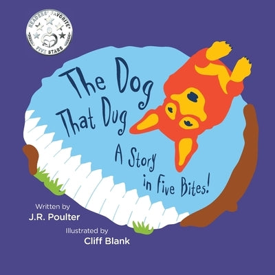 The Dog That Dug: A story in five bites! by Poulter, J. R.