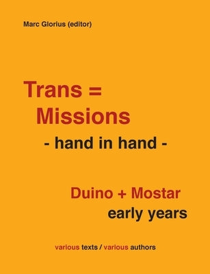 Trans=Missions - hand in hand -: Duino + Mostar early years by Glorius, Marc