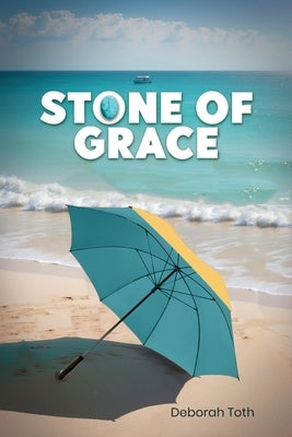 Stone Of Grace by Toth, Deborah