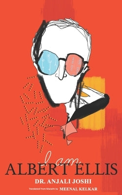 I Am Albert Ellis by Joshi, Anjali