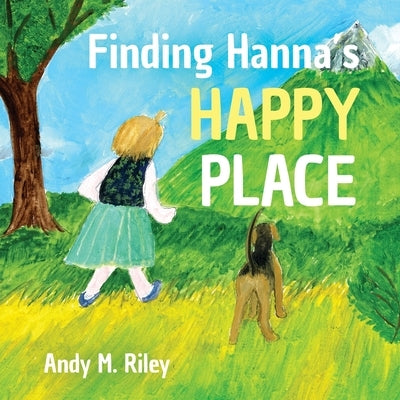 Finding Hanna's Happy Place by Riley, Andy M.