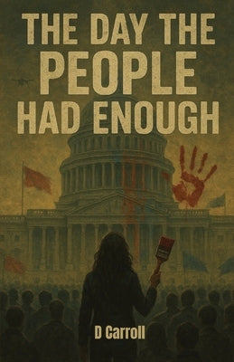 The Day The People Had Enough by Carroll, D.