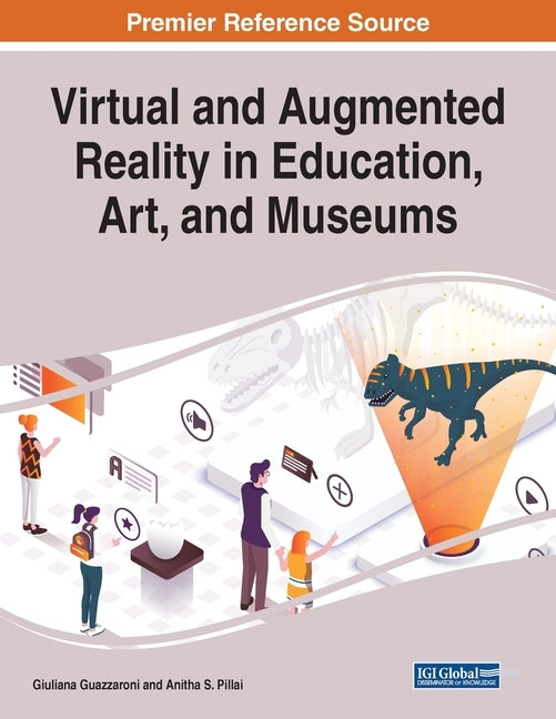 Virtual and Augmented Reality in Education, Art, and Museums by Guazzaroni, Giuliana