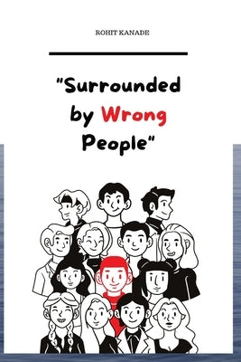 Surrounded by Wrong People by Kanade, Rohit