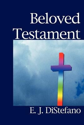 Beloved Testament by DiStefano, E. J.