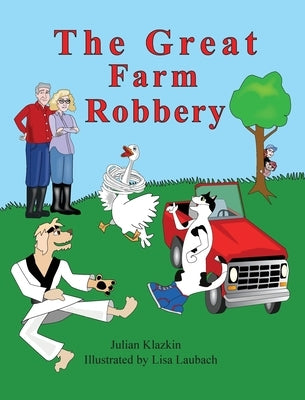 The Great Farm Robbery by Klazkin, Julian