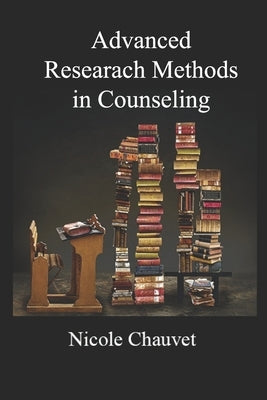 Advanced Research Methods in Counseling by Chauvet, Nicole