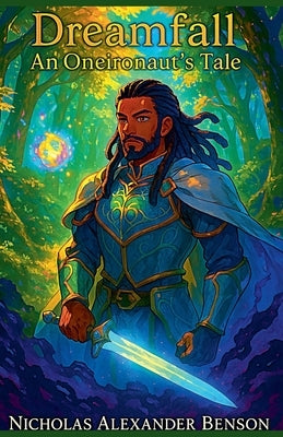 Dreamfall: An Oneironaut's Tale by Benson, Nicholas Alexander