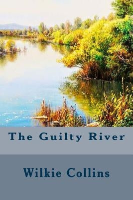 The Guilty River by Collins, Wilkie