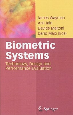 Biometric Systems: Technology, Design and Performance Evaluation by Wayman, James L.