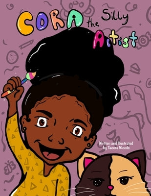 Cora the Silly Artist by Woods, Tacora