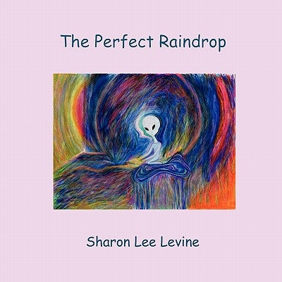 The Perfect Raindrop by Levine, Sharon Lee