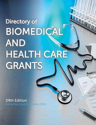 Directory of Biomedical and Health Care Grants by Schafer, Ed S. Louis S.