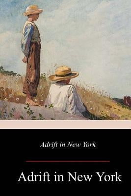 Adrift in New York by Alger, Horatio