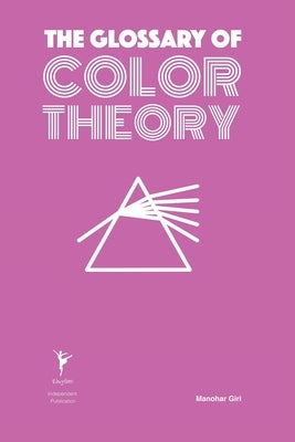 The Glossary of Color Theory by Giri, Manohar