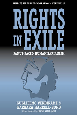 Rights in Exile: Janus-Faced Humanitarianism by Verdirame, Guglielmo