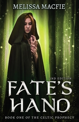 Fate's Hand: Book 1 of the Celtic Prophecy: Book 1 of the Celtic Prophecy by Macfie, Melissa