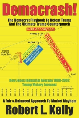 Demacrash!: The Democrat Playbook to Defeat Trump and the Ultimate Trump Counterpunch by Kelly, Robert L.