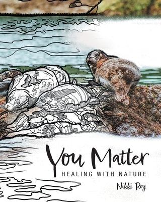You Matter: Healing with Nature by Roy, Nikki