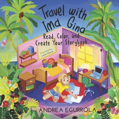 Travel with Ima Gina: Read, Color, and Create your Storybook by Nanne, Leslie