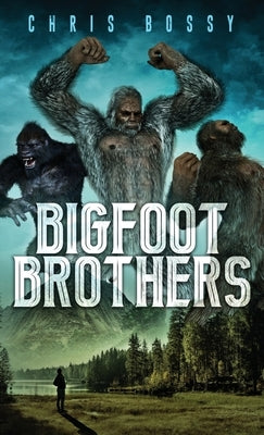 Bigfoot Brothers by Bossy, Chris