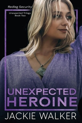 Unexpected Heroine: An age gap forbidden romance by Walker, Jackie