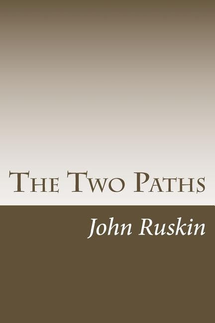 The Two Paths by Ruskin, John