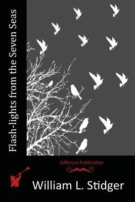 Flash-lights from the Seven Seas by Stidger, William L.