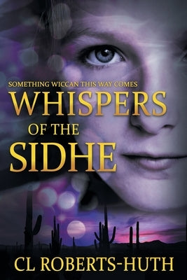 Whispers of the Sidhe: A Gripping Supernatural Thriller by Roberts-Huth, C. L.