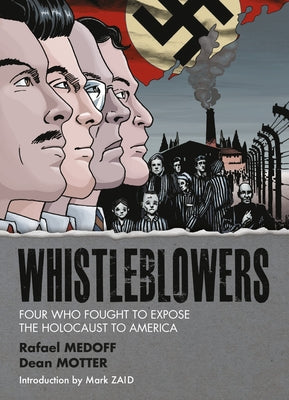 Whistleblowers: Four Who Fought to Expose the Holocaust to America by Medoff, Rafael