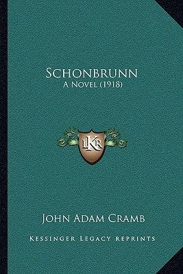 Schonbrunn: A Novel (1918) by Cramb, John Adam