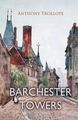 Barchester Towers by Trollope, Anthony