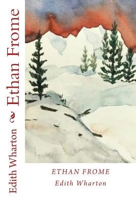 Ethan Frome by Wharton, Edith