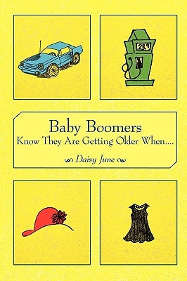 Baby Boomers Know They Are Getting Older When.... by Daisy June, June