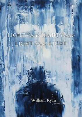 Light Water Light Water Light Water Light by Ryan, William