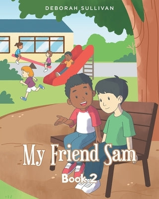 My Friend Sam by Sullivan, Deborah