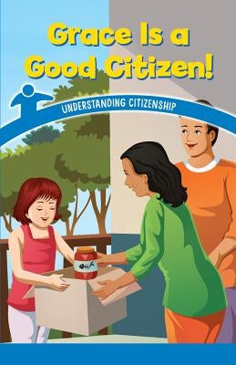 Grace Is a Good Citizen!: Understanding Citizenship by Booker, Dwayne