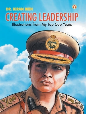 Creating Leadership by Bedi, Kiran