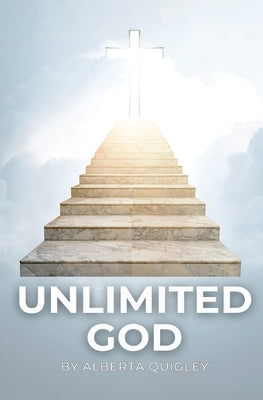 Unlimited God by Quigley, Alberta