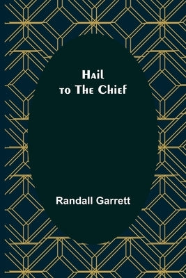 Hail to the Chief by Garrett, Randall