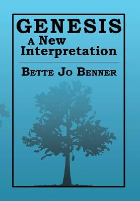 Genesis a New Interpretation by Benner, Bette Jo